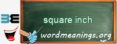 WordMeaning blackboard for square inch